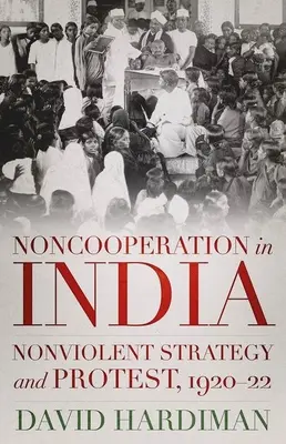 La no cooperación en la India: Estrategia no violenta y protesta, 1920-22 - Noncooperation in India: Nonviolent Strategy and Protest, 1920-22