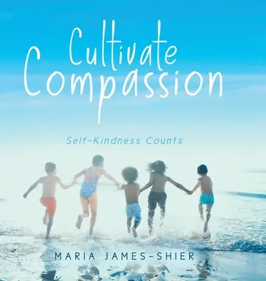 Cultivar la compasión: La autocompasión cuenta - Cultivate Compassion: Self-Kindness Counts