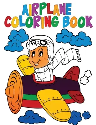 Libro para colorear de aviones: Libro de actividades para niños - Airplane Coloring Book: Activity Book for Kids