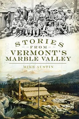 Historias del Marble Valley de Vermont - Stories from Vermont's Marble Valley