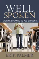 Bien hablado: Enseñar a hablar a todos los alumnos - Well Spoken: Teaching Speaking to All Students