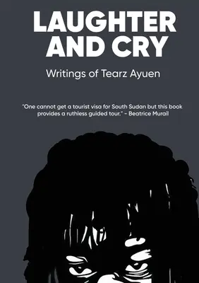 LAUGHTER AND CRY Escritos de Tearz Ayuen - LAUGHTER AND CRY Writings of Tearz Ayuen