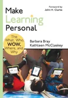 Personalizar el aprendizaje: El qué, quién, guau, dónde y por qué - Make Learning Personal: The What, Who, Wow, Where, and Why