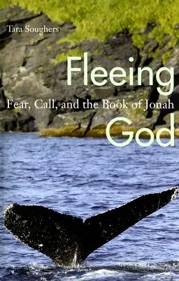 Huyendo de Dios: El miedo, la llamada y el libro de Jonás - Fleeing God: Fear, Call, and the Book of Jonah