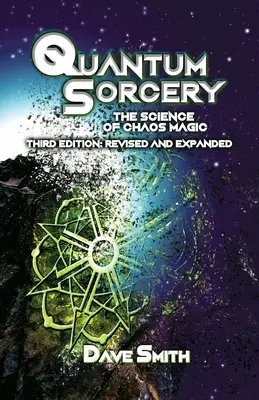 Hechicería Cuántica: La Ciencia de la Magia del Caos 3ª Edición - Quantum Sorcery: The Science of Chaos Magic 3rd Edition