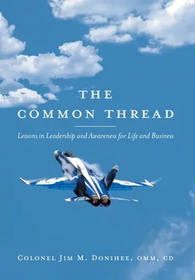 El hilo conductor: Lecciones de liderazgo y concienciación para la vida y la empresa - The Common Thread: Lessons in Leadership and Awareness for Life and Business