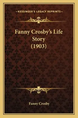 Historia de la vida de Fanny Crosby (1903) - Fanny Crosby's Life Story (1903)