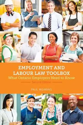 Employment and Labour Law Toolbox, 2/E: What Ontario Employers Need to Know (Caja de herramientas de la legislación laboral y del empleo, 2/E: Lo que los empleadores de Ontario necesitan saber) - Employment and Labour Law Toolbox, 2/E: What Ontario Employers Need to Know