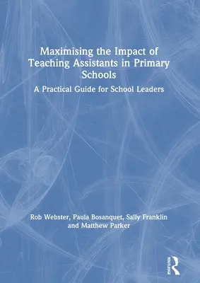 Maximizar el impacto de los auxiliares docentes en la enseñanza primaria: Guía práctica para directores - Maximising the Impact of Teaching Assistants in Primary Schools: A Practical Guide for School Leaders