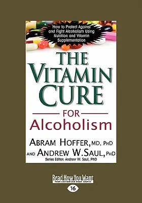 La cura vitamínica del alcoholismo: Tratamiento ortomolecular de las adicciones (Easyread Large Edition) - The Vitamin Cure for Alcoholism: Orthomolecular Treatment of Addictions (Easyread Large Edition)