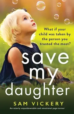 Save My Daughter: Un libro apasionante e irresistible - Save My Daughter: An utterly unputdownable and emotional page-turner