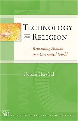 Tecnología y religión: Seguir siendo humano en un mundo co-creado - Technology and Religion: Remaining Human in a Co-Created World