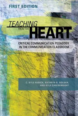 Enseñar desde el corazón: Pedagogía crítica de la comunicación en el aula de comunicación - Teaching From the Heart: Critical Communication Pedagogy in the Communication Classroom