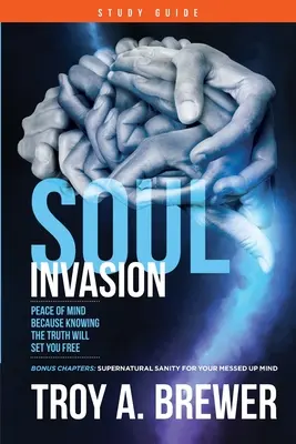 Guía de estudio de Soul Invasion: Paz mental porque conocer la verdad te hará libre - Soul Invasion Study Guide: Peace of mind because knowing the truth will set you free