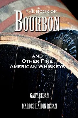 The Book of Bourbon and Other Fine American Whiskeys (El libro del bourbon y otros whiskys americanos de calidad) - The Book of Bourbon and Other Fine American Whiskeys