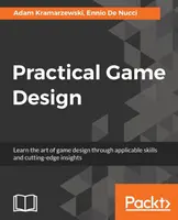 Diseño práctico de juegos: Aprenda el arte del diseño de juegos mediante habilidades aplicables y conocimientos de vanguardia - Practical Game Design: Learn the art of game design through applicable skills and cutting-edge insights