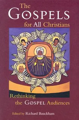 Los Evangelios para todos los cristianos: Repensar el público de los Evangelios - The Gospels for All Christians: Rethinking the Gospel Audiences