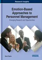 Enfoques de la gestión de personal basados en las emociones: Investigación y oportunidades emergentes - Emotion-Based Approaches to Personnel Management: Emerging Research and Opportunities