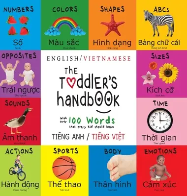 El manual del niño pequeño: Bilingüe (Inglés / Vietnamita) (Tiếng Anh / Tiếng Việt) Números, Colores, Formas, Tamaños, ABC Animales - The Toddler's Handbook: Bilingual (English / Vietnamese) (Tiếng Anh / Tiếng Việt) Numbers, Colors, Shapes, Sizes, ABC Animal