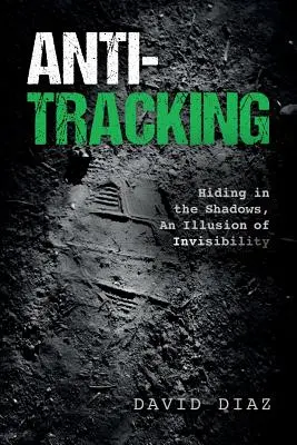 Anti-Tracking: Esconderse en las sombras, una ilusión de invisibilidad - Anti-Tracking: Hiding in the Shadows, An Illusion of Invisibility