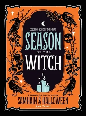 Libro para colorear de las Sombras: Temporada de la Bruja: Hechizos para Samhain y Halloween - Coloring Book of Shadows: Season of the Witch: Spells for Samhain and Halloween