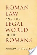 El Derecho romano y el mundo jurídico de los romanos - Roman Law and the Legal World of the Romans