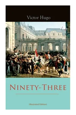 Noventa y tres (edición ilustrada) - Ninety-Three (Illustrated Edition)
