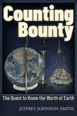 Contar la recompensa: La búsqueda para conocer el valor de la Tierra - Counting Bounty: The Quest to Know the Worth of Earth