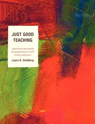 Sólo buena enseñanza: la musicalidad integral a través de la interpretación en la teoría y en la práctica - Just Good Teaching: Comprehensive Musicianship through Performance in Theory and Practice