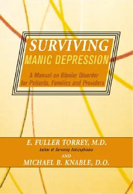 Surviving Manic Depression: Un manual sobre el trastorno bipolar para pacientes, familiares y profesionales sanitarios - Surviving Manic Depression: A Manual on Bipolar Disorder for Patients, Families, and Providers