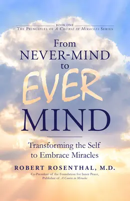 De la Mente Jamás Pensada a la Mente Siempre Pensada: Transformar el Ser para Abrazar los Milagros - From Never-Mind to Ever-Mind: Transforming the Self to Embrace Miracles