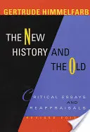 La nueva historia y la vieja historia: Ensayos críticos y reapropiaciones, edición revisada - The New History and the Old: Critical Essays and Reappraisals, Revised Edition