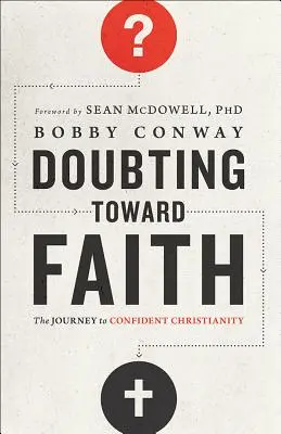 Dudando hacia la fe: El viaje hacia un cristianismo seguro - Doubting Toward Faith: The Journey to Confident Christianity