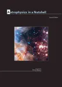 Astrofísica en una cáscara de nuez: Segunda edición - Astrophysics in a Nutshell: Second Edition