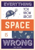 Todo lo que sabe sobre el espacio es erróneo - Everything You Know about Space Is Wrong