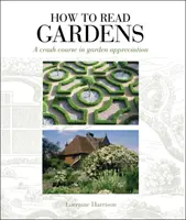 Cómo leer los jardines - Curso intensivo de apreciación de jardines - How to Read Gardens - A crash course in garden appreciation