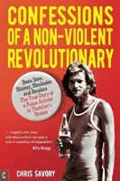 Confesiones de un revolucionario no violento: Guiso de judías, ampollas, bloqueos y juergas: La verdadera historia de un activista por la paz en la Gran Bretaña de Thatcher - Confessions of a Non-Violent Revolutionary: Bean Stew, Blisters, Blockades, and Benders: The True Story of a Peace Activist in Thatcher's Britain