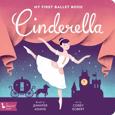 Cenicienta: Mi primer libro de ballet - Cinderella: My First Ballet Book