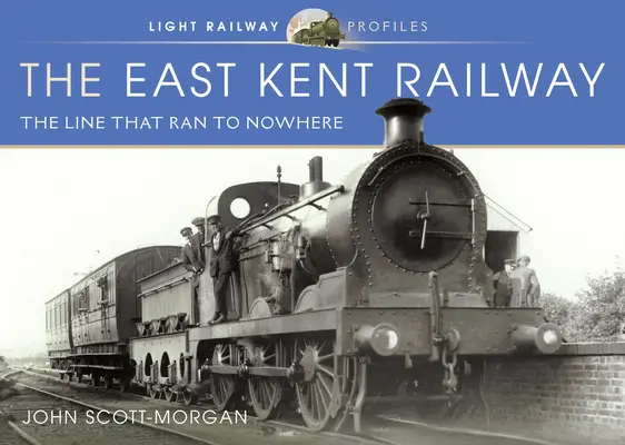 El ferrocarril de Kent Oriental: La línea que iba a ninguna parte - The East Kent Railway: The Line That Ran to Nowhere