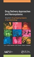 Drug Delivery Approaches and Nanosystems, Volume 2: Drug Targeting Aspects of Nanotechnology (Enfoques de administración de fármacos y nanosistemas, volumen 2: Aspectos de la nanotecnología relacionados con los fármacos) - Drug Delivery Approaches and Nanosystems, Volume 2: Drug Targeting Aspects of Nanotechnology