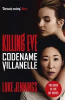 Killing Eve: Codename Villanelle: la base de la serie de televisión Killing Eve, ganadora de un BAFTA. - Killing Eve: Codename Villanelle - The basis for the BAFTA-winning Killing Eve TV series