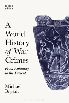 Historia mundial de los crímenes de guerra: De la Antigüedad a nuestros días - A World History of War Crimes: From Antiquity to the Present