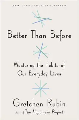 Mejor que antes: Dominar los hábitos de nuestra vida cotidiana - Better Than Before: Mastering the Habits of Our Everyday Lives