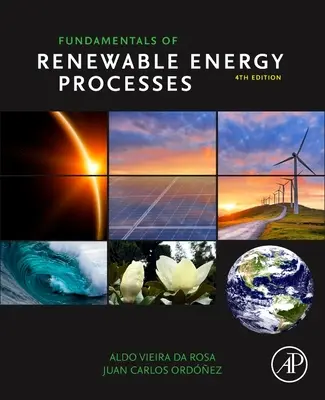 Fundamentals of Renewable Energy Processes (da Rosa Aldo Vieira (Stanford University Professor Emeritus (deceased) USA))