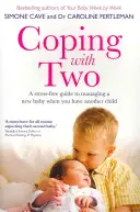 Cómo lidiar con dos: una guía sin estrés para manejar a un nuevo bebé cuando tienes otro hijo - Coping with Two: A Stress-Free Guide to Managing a New Baby When You Have Another Child