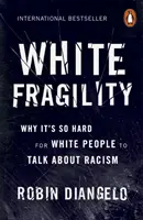 Fragilidad blanca - Por qué es tan difícil para los blancos hablar de racismo - White Fragility - Why It's So Hard for White People to Talk About Racism