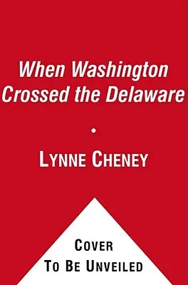 Cuando Washington cruzó el Delaware: Un cuento de invierno para jóvenes patriotas - When Washington Crossed the Delaware: A Wintertime Story for Young Patriots