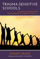 Trauma-Sensitive Schools: Comunidades de aprendizaje que transforman la vida de los niños, K-5 - Trauma-Sensitive Schools: Learning Communities Transforming Children's Lives, K-5