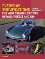 Modificaciones cotidianas para su Triumph Spitfire, Herald, Vitesse y GT6 - Everyday Modifications for Your Triumph Spitfire, Herald, Vitesse and GT6