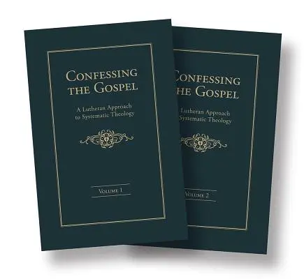 Confesando el Evangelio: Un enfoque luterano de la teología sistemática - Colección de 2 volúmenes - Confessing the Gospel: A Lutheran Approach to Systematic Theology - 2 Volume Set